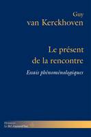 Le présent de la rencontre, Essais phénoménologiques