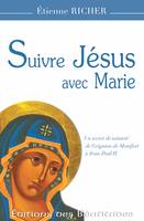 Suivre Jésus avec Marie, Un secret de sainteté de Montfort à Jean-Paul II