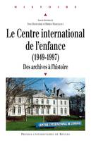 Le Centre international de l'enfance (1949-1997), Des archives à l'histoire