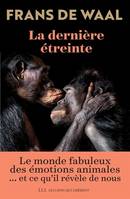 La dernière étreinte, Le monde fabuleux des émotions animales… et ce qu’il révèle de nous