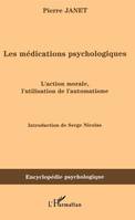 1, Les médications psychologiques (1919) vol. I, L'action morale, l'utilisation de l'automatisme