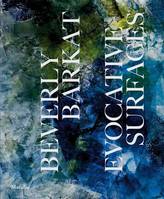 Beverly Barkat: Evocative Surfaces /anglais