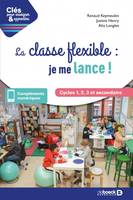 La classe flexible : je me lance !, Cycles 1, 2, 3 et secondaire