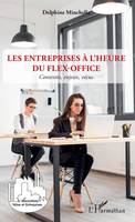 Les entreprises à l'heure du flex-office, Contextes, enjeux, vécus