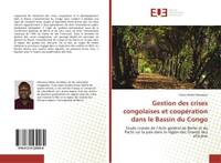 Gestion des crises congolaises et coopération dans le Bassin du Congo, Etude croisée de l'Acte général de Berlin et du Pacte sur la paix dans la région des Grands lacs