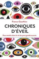 Chroniques d'éveil - Pour mordre dans la vie les yeux grands ouverts