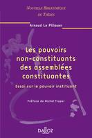 Les pouvoirs non-constituants des assemblées constituantes. Volume 47, Essai sur le pouvoir instituant