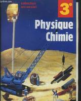 Physique-Chimie 3ème,collection Arc-en-ciel, Livre de l'élève+ livre du professeur