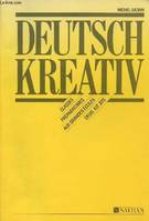 Deutsch kreativ, pratique lexicale et grammaticale de l'allemand d'aujourd'hui - Classes préparatoires aux grandes écoles Deug, IUT, BTS, pratique lexicale et grammaticale de l'allemand d'aujourd'hui