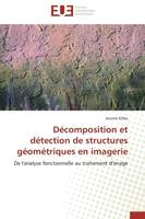 Décomposition et détection de structures géométriques en imagerie, De l'analyse fonctionnelle au traitement d'image