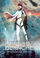 L'enfant blanche, Le déclin des empires, tome 1