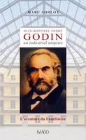 Jean-Baptiste André Godin, un industriel utopiste, L'aventure du Familistère