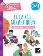 En route pour le calcul mental ! Le calcul au quotidien CM1 - Ed. 2024 - Cahier élève