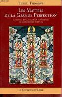 LES MAITRES DE LA GRANDE PERFECTION, la lignée du Longchen Nyingthig du bouddhisme tibétain