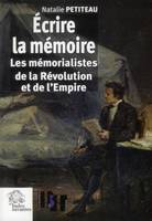 Écrire la mémoire de la Révolution et de l'Empire, mémorialistes de la Révolution et de l'Empire