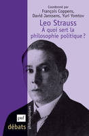 Leo Strauss. À quoi sert la philosophie politique ?