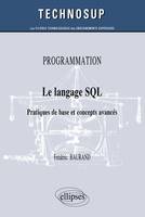 PROGRAMMATION - Le langage SQL - Pratiques de base et concepts avancés (niveau B), pratiques de base et concepts avancés