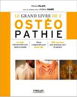 Le grand livre de l'ostéopathie, Le guide indispensable pour tous - Les techniques pour comprendre et agir - 200 exercices pour pratiquer au quotidien