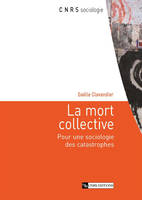 La mort collective, pour une sociologie des catastrophes