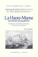 La Haute-Marne ancienne et moderne - dictionnaire géographique, statistique, historique et biographique, dictionnaire géographique, statistique, historique et biographique