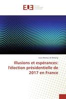 Illusions et espérances: l'élection présidentielle de 2017 en France