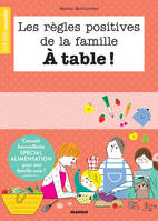 Les règles positives de la famille à table !, Conseils bienveillants spécial alimentation pour une famille unie !