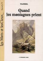 Les mots et les cieux, 9, Quand les montagnes prient