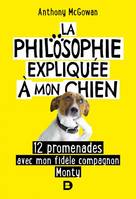 La philosophie expliquée à mon chien, 12 promenades avec mon fidèle compagnon monty