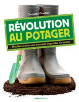 Révolution au potager, Manifeste pour une nouvelle approche du jardin