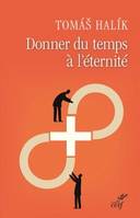 Donner du temps à l'éternité