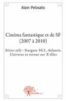 Cinéma fantastique et de SF (2007 à 2010), Séries télé : Stargate SG1, Atlantis, Universe et retour sur X-files
