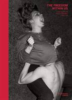 The Freedom Within Us : East German Photography 1980-1989 /anglais