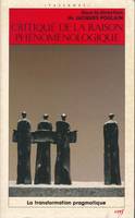 CRITIQUE DE LA RAISON PHENOMENOLOGIQUE : LA TRANS- FORMATION PRAGMAT, la transformation pragmatique