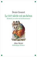 Le XVIe siècle est un héros, Michelet inventeur de la Renaissance