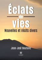 Éclats de vies, Nouvelles et récits divers