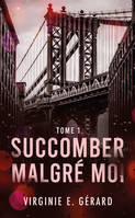 1, Succomber malgré moi - tome 1, La série spin-off de Coloc Malgré moi