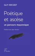 Poetique Et Ascese, Un Parcours Maconnique., PREFACE DE JEAN VERDUN