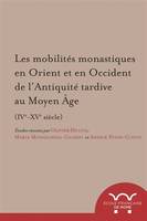 les mobilites monastiques en orient et en occident de lantiquite tardive au moy, LES MOBILITES MONASTIQUES EN ORIENT ET EN OCCIDENT DE LANTIQUITE TARDIVE AU MOY