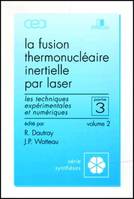 La fusion thermonucléaire inertielle par laser., 3, La fusion thermonucléaire inertielle par laser, Les techniques expérimentales et numériques