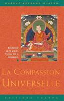 La Compassion Universelle, transformer sa vie grâce à l'amour et la compassion