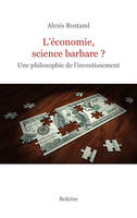 L'économie, science barbare ?, Une philosophie de l'investissement