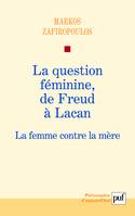 La question féminine, de Freud à Lacan, La femme contre la mère