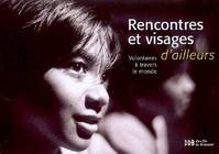 Rencontres et visages d'ailleurs, Volontaires à travers le monde