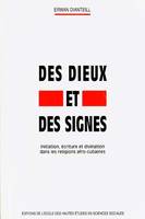 Des dieux et des signes, Initiation, écriture et divination dans les religions afro-cubaines