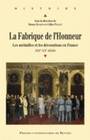 La Fabrique de l'honneur, Les médailles et les décorations en France, XIXe-XXe siècles