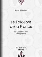 Le Folk-Lore de la France, Le Ciel et la Terre - Tome premier