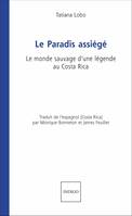 Le Paradis assiégé, Le monde sauvage d'une légende au Costa Rica