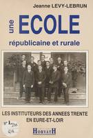 Une école républicaine et rurale : les instituteurs des années trente en Eure-et-Loir