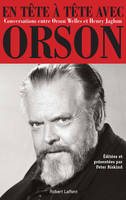 En tête à tête avec Orson, Conversations entre Orson Welles et Henry Jaglom