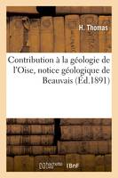 Contribution à la géologie de l'Oise, notice géologique de Beauvais